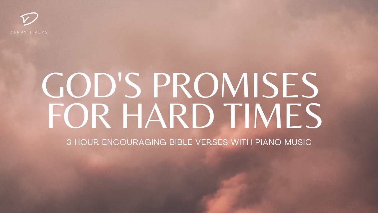 God’s Promises For Hard Times: 3 Hour Prayer & Meditation Music & Scriptures