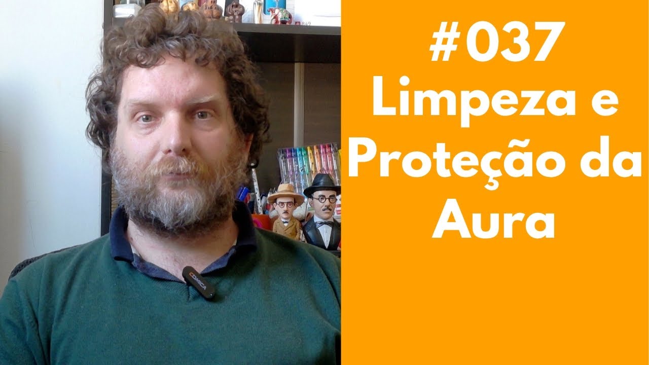 #037 - Como Limpar e Proteger a Sua Aura