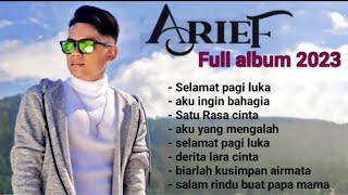 Selamat Pagi Luka - Arief - Full Album Arief Putra Terbaru ( Trending Music On YouTube 2023 💯👍 )