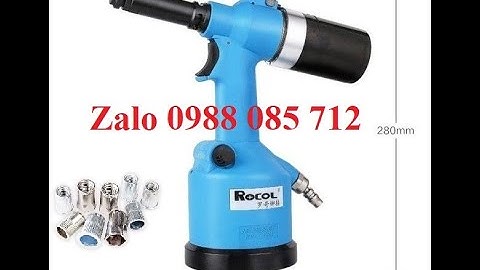 Súng Rút Đinh Tán Tự Động Rocol M312- Zalo 0988085712 Máy Tán Ecu Rút Ren Trong Súng Cấy Đai Ốc Tán
