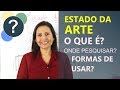 Estado da Arte - O que é? Onde Pesquisar? Formas de usar? - Revista Científica