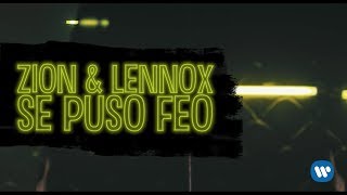 Zion & Lennox - Se Puso Feo | Letra Oficial