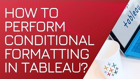 How to perform Conditional Formatting in Tableau?