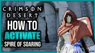 Activate the Spire of Soaring in Crimson Desert