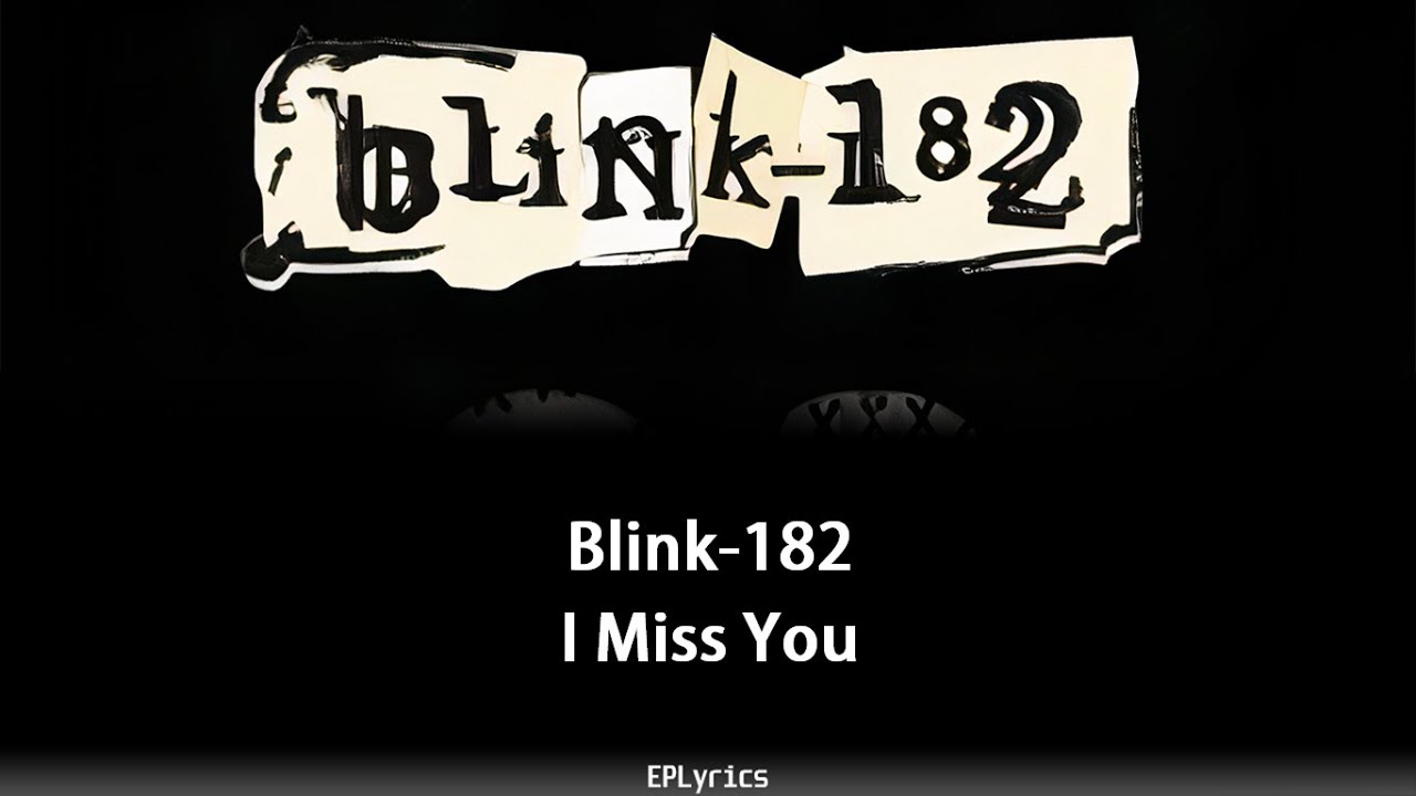Blink 182 I Miss You Lyrics Deutsch Blink-182 - I Miss You (Lyrics) - YouTube