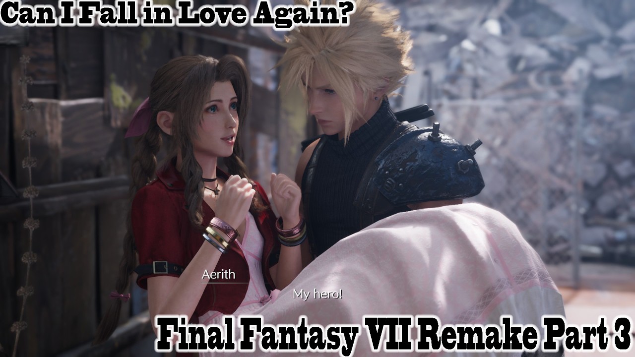 Can I Fall in Love Again? Final Fantasy VII Remake Part 3