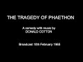 Donald cotton the tragedy of phaethon a comedy 1965