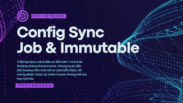 28. Config Sync Job&Immutable | Phần Virtualization