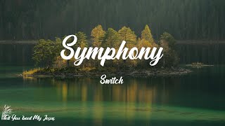 Switch - Symphony (Lyrics) | A symphony