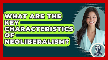 What Are The Key Characteristics Of Neoliberalism? - Philosophy Beyond