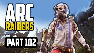ARC Raiders — ARC Raiders: First Launch | Part 102