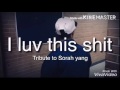 I luv this shit - august Alsina (tribute to sorah yang)