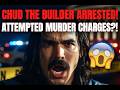 CHUD THE BUILDER ARRESTED FOR ATTEMPTED MURDER After Courthouse Shootout