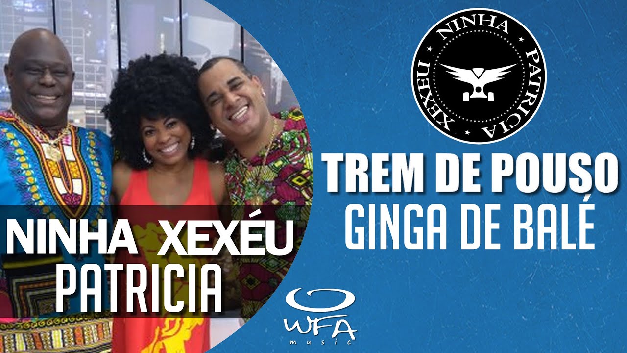 Trem de Pouso - Ninha, Patricia e Xexéu | Ginga de Balé ( AO VIVO )