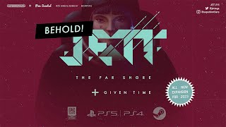 BEHOLD! JETT: The Far Shore + Given Time