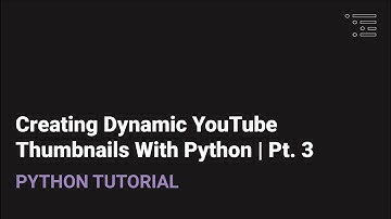 Making Dynamic YouTube Thumbnails in Python | Pt. 3
