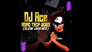 SLOW JAM 2023 MIX | ROAD TRIP | DJ Ace ♠️