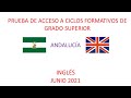 Examen explicado de la prueba de acceso a los grados superiores. Andalucía. Junio 2021. Inglés.