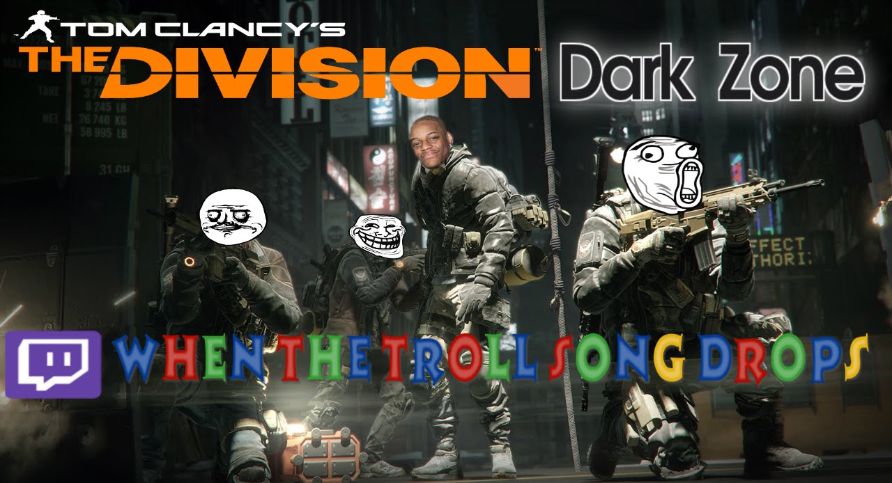 The Division Dark Zone: When the Troll Song Drops (Twitch Stream Highlight)