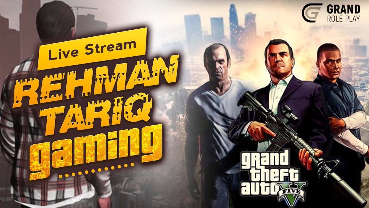 GTA 5 Grand Roleplay CHILL | LIVESTREAM | Rehman Tariq Gaming - YouTube