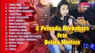 TENDA BIRU-3 PEMUDA BERBAHAYA feat DELISA HERLINA I FULL ALBUM 2022