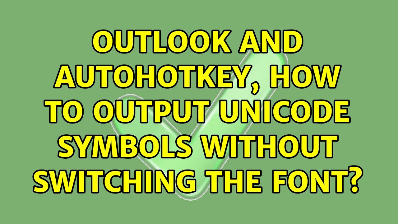 Outlook and AutoHotkey, how to output Unicode symbols without switching