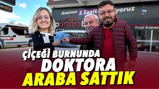 DOKTOR HANIMA ARABA SATMAK VE İLK ARABASIYLA TRAFİĞE ÇIKMAK!