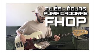 TU ÉS + ÁGUAS PURIFICADORAS | FHOP MUSIC - BASS COVER Ryan Rithielly