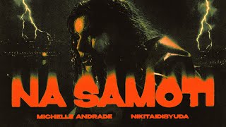 Michelle Andrade & NIKITAIDISYUDA — Na Samoti [Official Video]