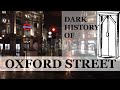 The dark history of oxford street london