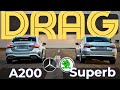 Drag yar mercedes a200 tce vs skoda superb tsi wlaterunners