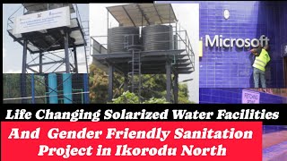 Life Changing 1 Solarized Water Facilities And Gender Friendly Sanitation Project in Ikorodu North