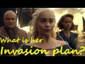 What is Daenerys's invasion plan? (Game of Thrones season 7)