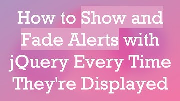 How to Show and Fade Alerts with jQuery Every Time They