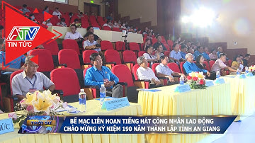 Bế mạc liên hoan tiếng hát công nhân lao động chào mừng kỷ niệm 190 năm thành lập tỉnh An Giang