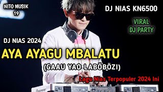 DJ NIAS 2024 ✓ AYA AYAGU MBALATU (GAAU YAO LABÖBÖZI) DJ NIAS KN6500 LAGU NIAS - Yahman Laia Cover