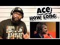 Ace - How Long | REACTION