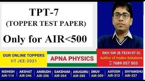 DISCUSSION OF TPT-7(Topper Test Paper)(Q.5 to Q.20) for under AIR 500 by RKH SIR(B.TECH IITD)