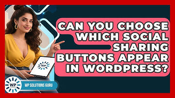 Can You Choose Which Social Sharing Buttons Appear In WordPress? - WP Solutions Guru
