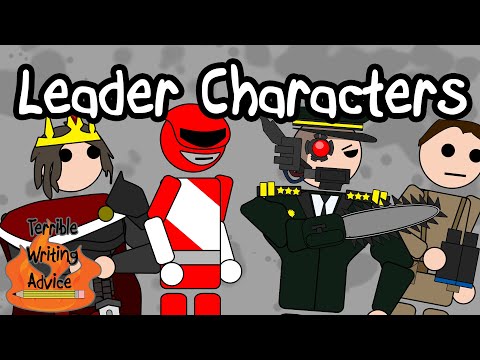 LEADER CHARACTERS  - Terrible Writing Advice