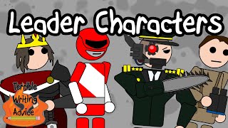 LEADER CHARACTERS - Terrible Writing Advice