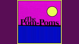 Video thumbnail of "The Pom-Poms - Watch Me"