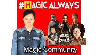#magicalways Talking bout Magic Community Feat. Anak Logam