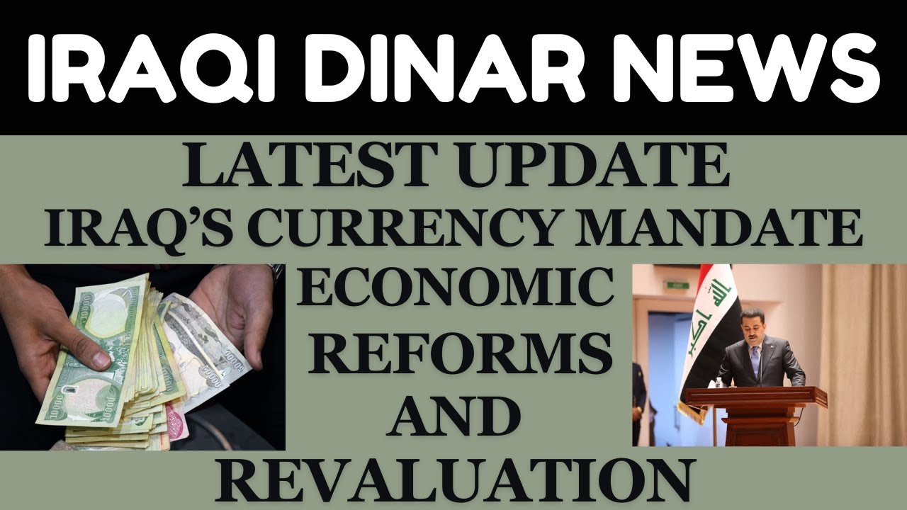 "IRAQ'S CURRENCY MANDATE ECONOMIC REFORMS AND REVALUATION"/iraqi dinar