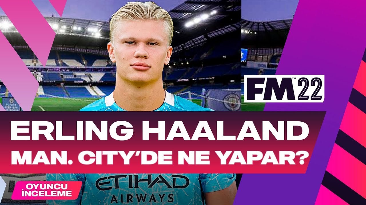 FM 22 Erling Haaland Manchester City'de Ne Yapar?