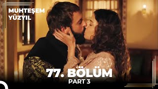 Muhteşem Yüzyıl 77. Bölüm Part 3