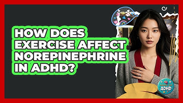 How Does Exercise Affect Norepinephrine In ADHD? - Managing Your ADHD
