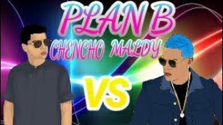 Plan B Chencho Vs Maldy
