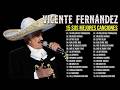 👑 VICENTE FERNÁNDEZ - 15 GRANDES ÉXITOS 🎺 El Charro De Huentitán En Su Máxima Expresión