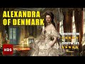 Alexandra du danemark  des haillons aux richesses royales